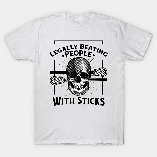 Legally Beating People With Sticks Funny Lacrosse Player T-Shirt by Visual Vibes